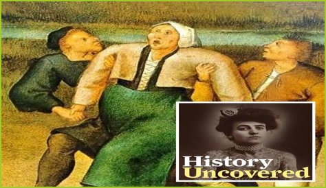 Probing The Dancing Plague Of 1518 With The History Uncovered Podcast