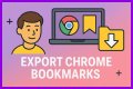 The Easiest Way To Export Your Chrome Bookmarks